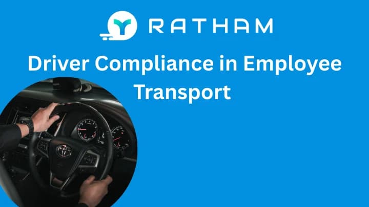 Ratham Driver Compliance in Employee Transport : A Complete Guide to Continuous Verification