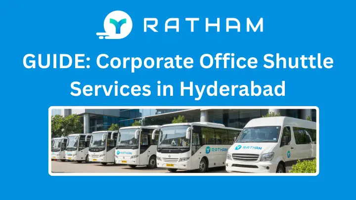 Ratham Best Corporate Office Shuttle Services in Hyderabad: Complete Guide for Enterprises