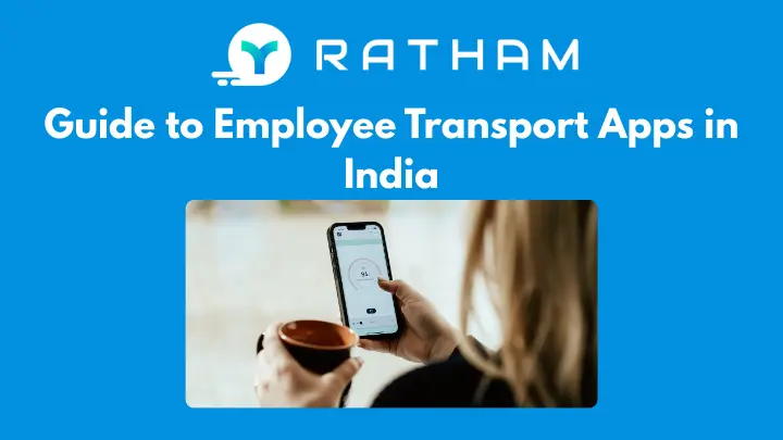 Ratham Guide to Employee Transport Apps in India