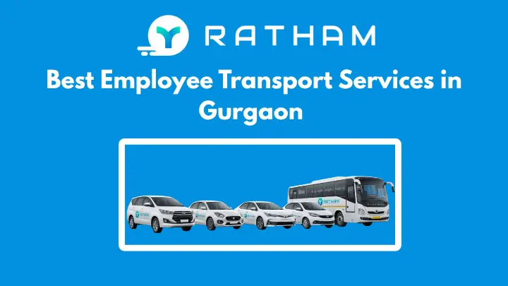 Ratham Best Employee Transport Services in Gurgaon (2026 Guide)
