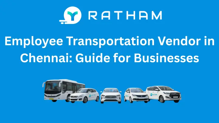 Ratham Best Employee Transport Vendors in Chennai: Complete Guide