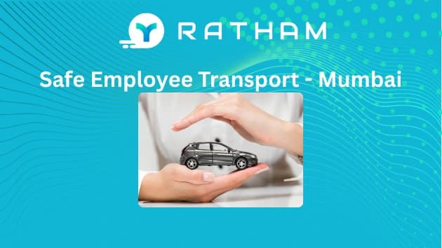 Ratham Safe Employee Transportation Services in Mumbai: A Complete Guide