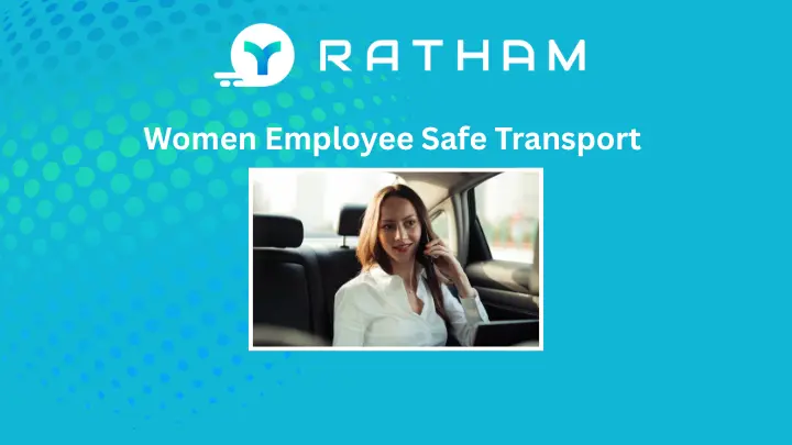 Ratham The Definitive Guide to Women Employee Safe Transport in India