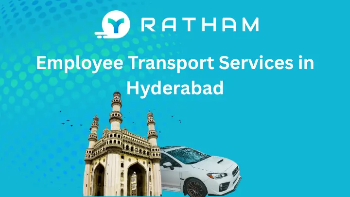 Ratham Employee Transport Services in Hyderabad: A Complete Guide to Corporate Employee Transportation